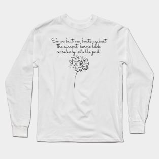 Boats against current - great gatsby quote Long Sleeve T-Shirt